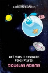 Capa de Até mais, e obrigado pelos peixes! - Douglas Noël Adams