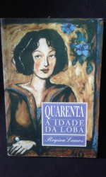 Capa de Quarenta : A Idade da Loba - Regina Lemos