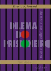 Capa de Dilema do Prisoneiro: da teoria dos jogos à ética - Elson L. A. Pimentel