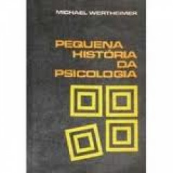 Capa de Pequena história da Psicologia - Michael Wertheimer