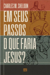 Capa de Em seus passos o que faria Jesus? - Charles M. Sheldon