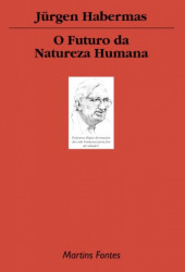 Capa de O futuro da natureza humana - Jürgen Habermas
