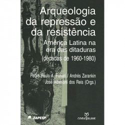 Capa de Arqueologia da repressão e da resistência - Pedro Funari (org.); Andrés Zarankin (org.); José Alberione
