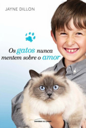 Capa de Os Gatos Nunca Mentem Sobre o Amor - Jayne Dillon