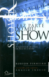 Capa de Faz parte do meu show - Robson Pinheiro orientado; Espírito Ângelo Inácio