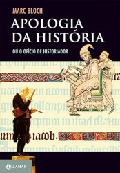 Capa de Apologia da história ou ofício do historiador - Marc Bloch