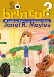Capa de Só brincar - Janet R. Moyles