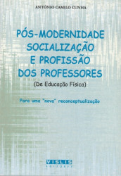 Capa de Pós-Modernidade Socialização e Profissão dos Professores De Educação Física - António Camilo Cunha