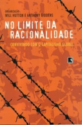 Capa de No limite da racionalidade - Will Hutton (org.); Anthony Giddens (org.)