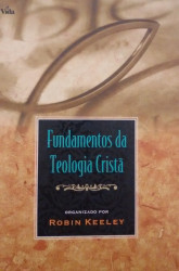 Capa de Fundamentos da Teologia Cristã - Robin Keeley, org.