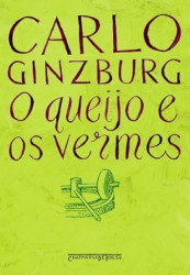 Capa de O queijo e os vermes - Carlo Ginzburg