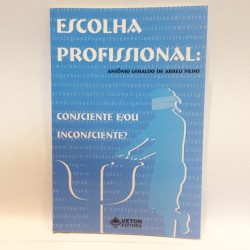 Capa de Escolha profissional: consciente ou inconsciente - Antônio Geraldo de Abreu Filho
