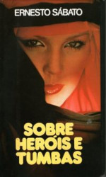 Capa de Sobre Heróis e Tumbas - Ernesto Sábato