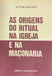Capa de As origens do ritual na igreja e na maçonaria - H. P. Blavatsky