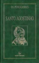 Capa de Os pensadores: Santo Agostinho - Santo Agostinho