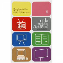 Capa de Mídia e produção audiovisual - Marcia Nogueira Alves; Mara Fontoura; Cleide Luciane Antoniutti