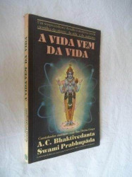 Capa de A Vida Vem da Vida - A.c. Bhaktivedanta Swami Prabhupada