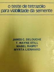 Capa de O Teste de Tetrazólio para Viabilidade da Semente - J.C. Delouche, T.W. Still, M. Lienhard