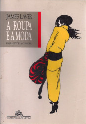 Capa de A roupa e a moda - James Laver; Christina Probert