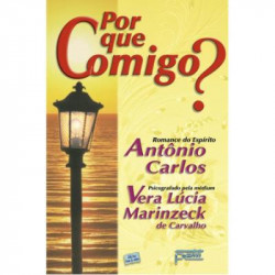 Capa de Por que comigo? - Vera Lúcia Marinzeck de Carvalho; Espírito Antonio Carlos