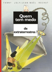 Capa de Quem tem medo de extraterrestres? - Fanny Joly; Jean Noel Rochut