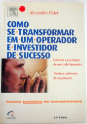 Capa de Como Se Transformar Em Um Operador E Investidor De Sucesso - Alexandre Elder