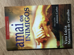 Capa de Amai os inimigos - Vera Lúcia Marinzeck de Carvalho; Espírito Antônio Carlos