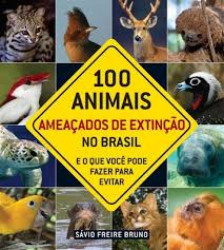 Capa de 100 animais ameaçados de extinção no Brasil - Pedro Almeida; Savio Freire Bruno