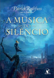 Capa de A música do silêncio - Patrick Rothfuss