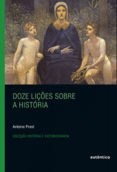 Capa de Doze lições sobre história - PROST, Antoine