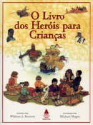 Capa de O livro dos heróis para crianças - William J. Bennett