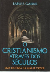 Capa de O cristianismo através dos séculos - Earle E. Cairns