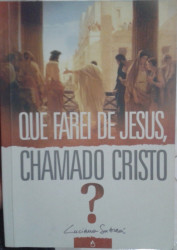 Capa de Que farei de Jesus chamado Cristo - Luciano Subirá
