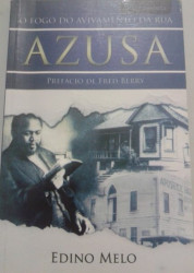 Capa de O fogo do avivamento da Rua Azuza - Edino Melo