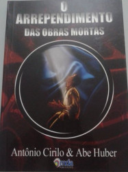 Capa de O arrependimento das obras mortas - Antônio Cirilo