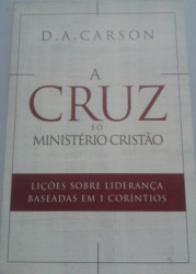 Capa de A cruz e o ministério cristão - D. A. Carson