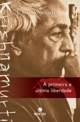 Capa de A primeira e última liberdade - Krishnamurti