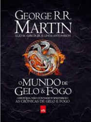 Capa de O mundo de gelo e fogo - George R. R. Martin; Elio M. García; Linda Antonsson