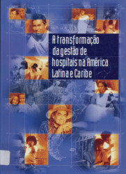 Capa de A transformação da gestão de hospitais na América Latina e Caribe - Organização Pan-Americana da Saúde