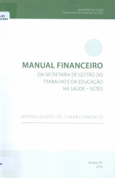 Capa de Manual financeiro da secretaria de gestão do trabalho e da educação na saúde - SGTE - Brasil. Ministério da Saúde. Secretaria de Gestão do Trabalho e da Educação na Saúde. Organização Pan-Americana da Saúde.