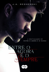 Capa de Entre o agora e o sempre - J. A. Redmerski