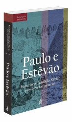 Capa de Paulo e Estêvão - Francisco Cândido Xavier; Espírito Emmanuel