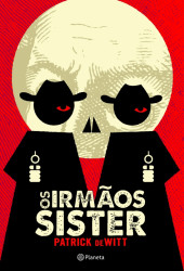 Capa de Os irmãos Sister - Patrick deWitt
