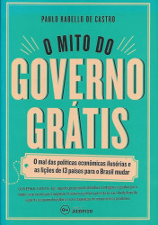 Capa de O mito do governo grátis - Paulo Rabello de Castro