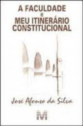 Capa de A faculdade e meu itinerário constitucional - José Afonso da Silva