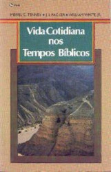 Capa de Vida cotidiana nos tempos bíblicos - Merril C. Tenney; J. I. Packer; William White Jr.
