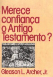 Capa de Merece confiança o antigo testamento? - Gleason L. Archer Jr.
