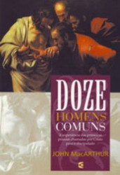 Capa de Doze homens comuns - John MacArthur