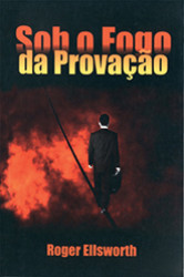 Capa de Sob o Fogo da Provação - Roger Ellsworth