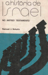 Capa de A história de Israel no antigo testamento - Samuel J. Schultz